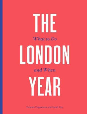 The London Year: What to Do and When, Zappaterra/Guy, paperback *BRAND NEW!*