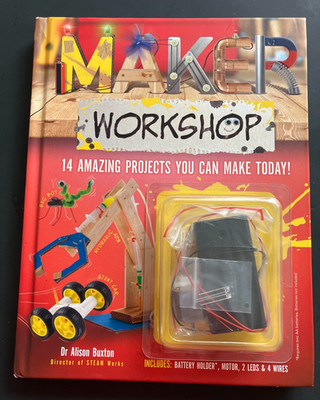 Maker Workshop : Amazing Projects You Can Make Today! by Alison Buxton (2021,...