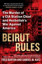 Beirut Rules: The Murder of a CIA Station Chief and Hezbollah's War Against Amer