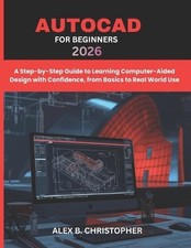 AutoCAD for Beginners 2026: A Step-by-Step Guide to Learning Computer-Aided Desi