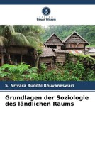 S. Srivara Buddhi Bhuvaneswari | Grundlagen Der Soziologie Des LäNdlichen Raums