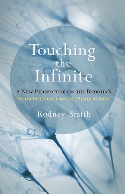 Touching the Infinite: A New Perspective on the Buddha's Four Foundations of Min