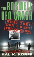 The Roswell UFO Crash: What They Don't Want You to Know By Korff, Kal K. - GOOD