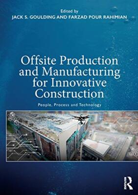 Offsite Production and Manufacturing for Innovative Construction: People, Pro...
