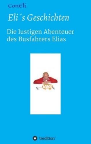 Eli´s Geschichten Die Lustigen Abenteuer Des Busfahrers Elias 3473