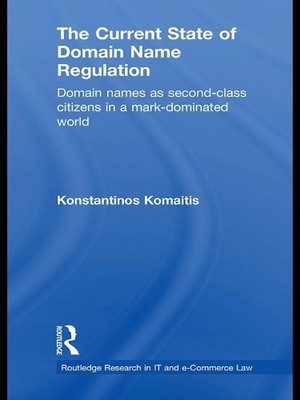 The Current State of Domain Name Regulation: Domain Names as Second Class Citize