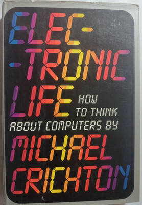 Electronic Life by Michael Crichton  Hardcover / DJ    Very Good    1st Edition