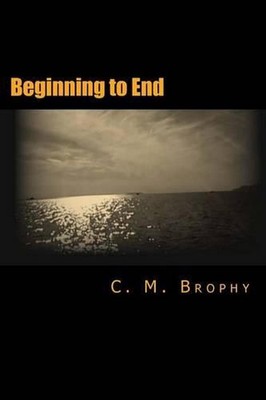 Beginning to End by C.M. Brophy (English) Paperback Book