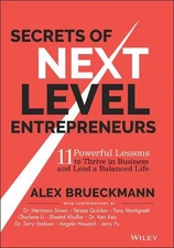 Secrets of Next-Level Entrepreneurs: 11 Powerful Lessons to Thrive in Business a