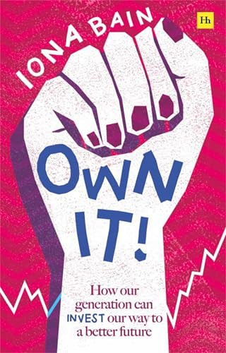 Own It! How our generation can invest our way to a better future by Iona Bain