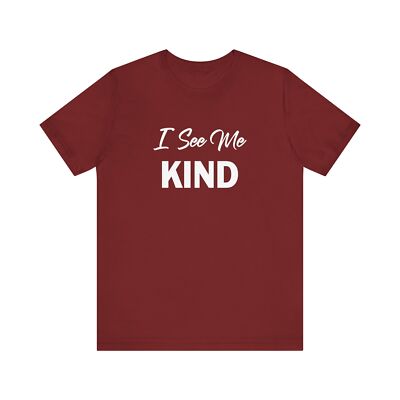 Inspirational shirt with positive message ''I See Me Kind V1''postive quote saying