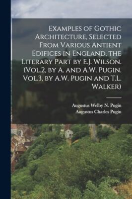 Pugin - Examples of Gothic Architecture Selected From Various Antient - X555z