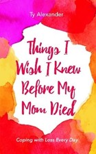 Ty Alexander Things I Wish I Knew Before My Mom Died (Paperback) (UK IMPORT)