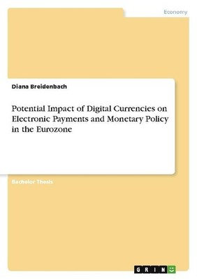 Potential Impact of Digital Currencies on Electronic Payments and Monetary Polic