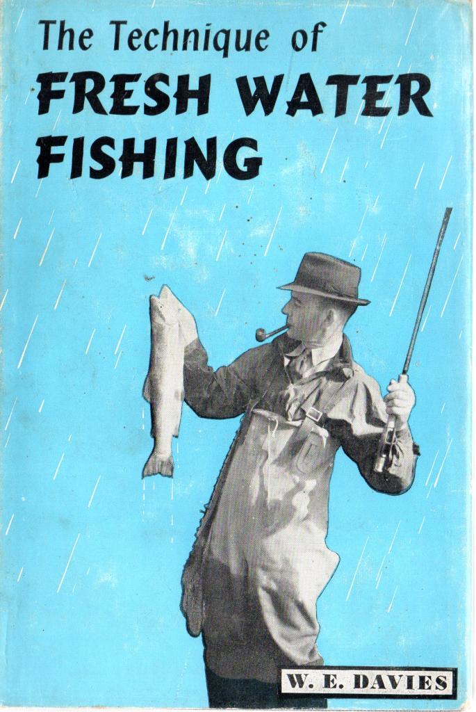 The Technique of Freshwater Fishing and Tackle ... - William Ernest Davies - ...