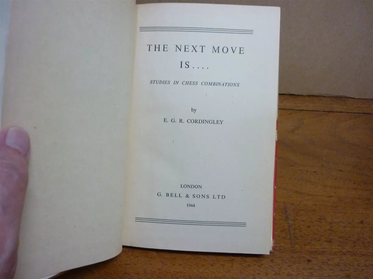 The Next Move Is. Studies in Chess Combinations by E.G.R. Cordingley:  Hardcover (1944)