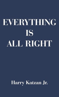 Everything is All Right | Harry Katzan Jr. | Buch | Englisch | 2023 | iUniverse