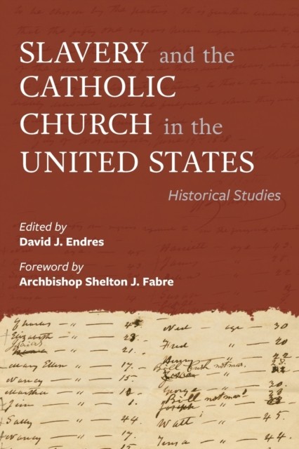 Slavery and the Catholic Church in the United St by David J. Endres PAPERBACK