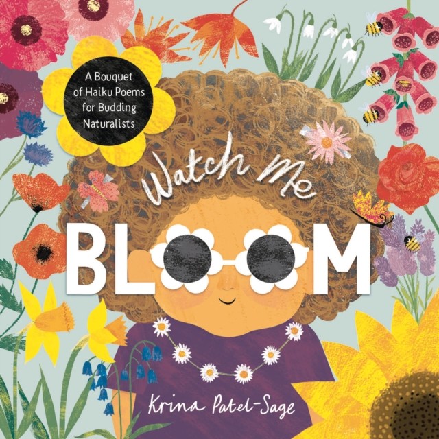 Watch Me Bloom by Krina Patel-Sage (Paperback Book)