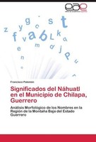 Significados Del NáHuatl En El Municipio De Chilapa, Guerrero Francisco PalemóN
