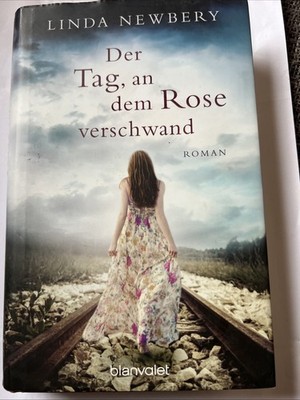  Der Tag, an dem Rose verschwand   - Roman von Newbery, Linda  ( K1 )