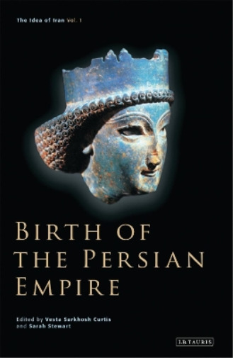 Vesta Sarkhosh Curtis Birth of the Persian Empire (Taschenbuch) Idea of Iran - Vesta Sarkhosh Curtis