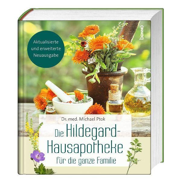 Die Hildegard-Hausapotheke für die ganze Familie Michael Ptok