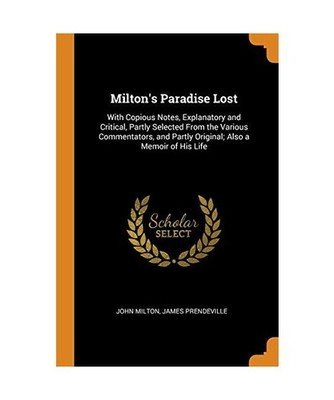 Milton's Paradise Lost: With Copious Notes, Explanatory and Critical, Partly Sel