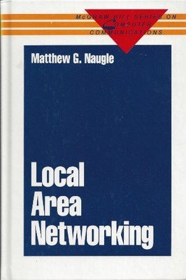Local Area Networking (Mcgraw-Hill Series on Computer Communica 