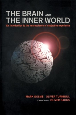 The Brain and the Inner World: An Introduction to the Neuroscience of the Su...