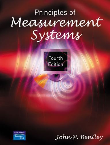 Principles of Measurement Systems by John Bentley IV and John Bentley (2004, ...