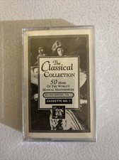 Cassette Lot The Classical Collection 2nd Edition 50 More Musical Masterpieces