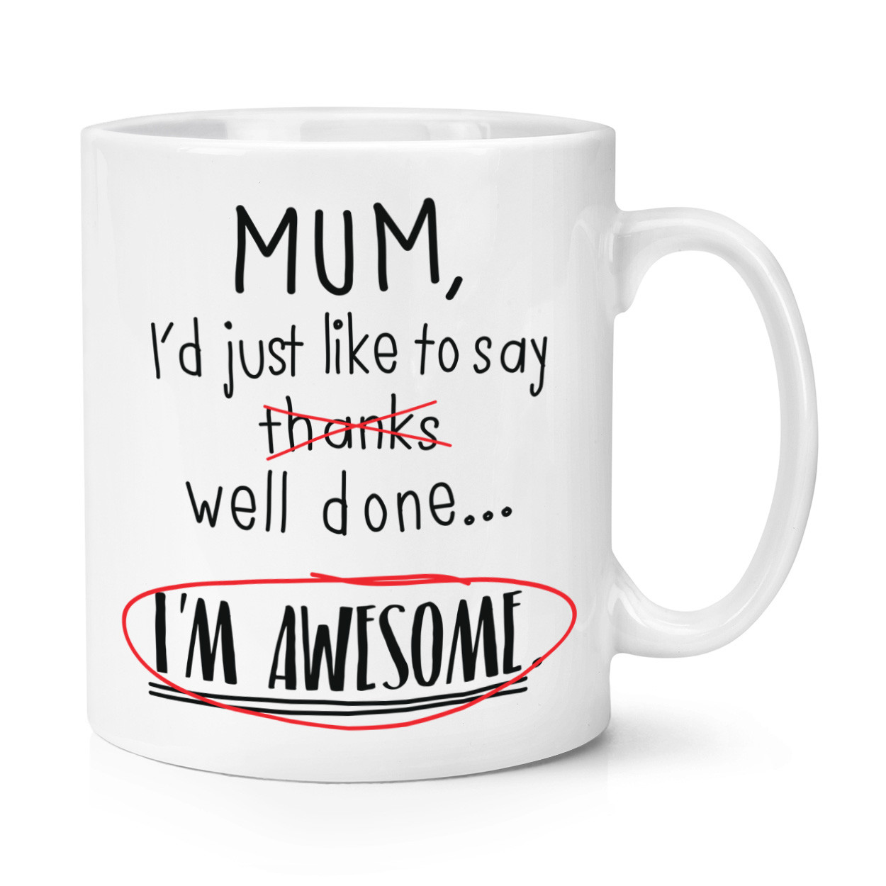Mum Well Done I'm Awesome 10oz Mug Cup - Funny Mother's Day Joke