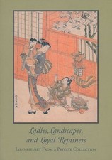 Ladies, landscapes, and loyal retainers. Japanese art from a private collection.