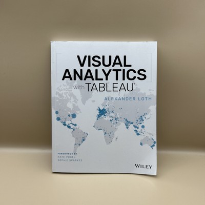 Visual Analytics with Tableau by Alexander Loth, Nate Vogel, Sophie Sparkes 2019