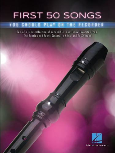 First 50 Songs You Should Play on Recorder by Hal Leonard Corp. Staff (2018, ...