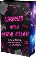 Obsessed With A Serial Killer - Sammelband 1, Alea Villain
