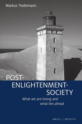 Post-Enlightenment-Society | What we are losing and what lies ahead | Tiedemann