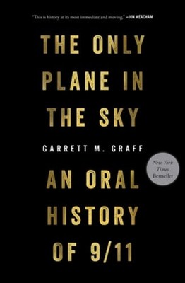 The Only Plane in the Sky: An Oral History of 9/11 by Garrett M Graff: Used