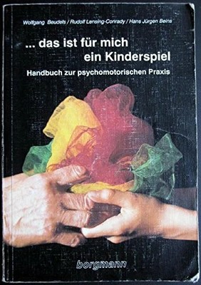 ... das ist für mich ein Kinderspiel. Handbuch zur psychomotorischen Buch -
