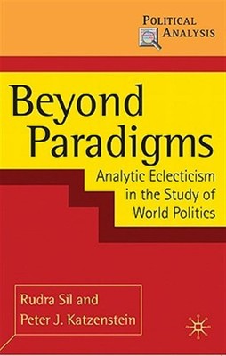 Beyond Paradigms : Analytic Eclecticism in the Study of World Politics, Hardc...