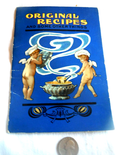 Colorful 1910's cook book "ORIGINAL RECIPES" Curtice Brothers Rochester, N.Y.