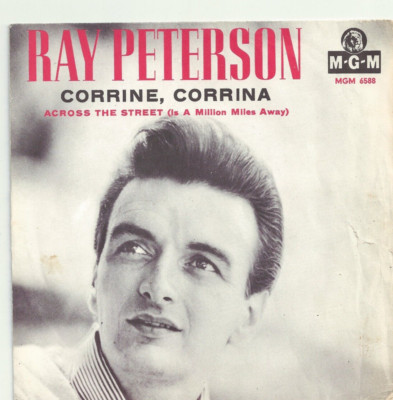 7'' Ray Peterson   Corrine, Corrina / Across The Street (Is A Million Miles Away)