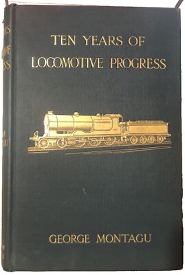 Zehn Jahre Lokomotivfortschritt von George Montagu (Alston Rivers Ltd 1907)