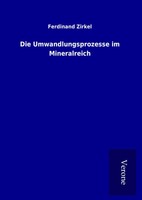 Ferdinand Zirkel | Die Umwandlungsprozesse Im Mineralreich | Buch | Deutsch