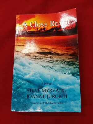 A Close Reach by Steve Myrvang/Joanne Jurgich Volume 2 II Two The Reach Series