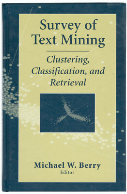 Survey of Text Mining: Clustering, Classification, & Retrieval by Michael Berry