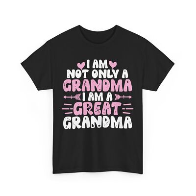I Am Not Only Grandma I Am A Great Grandma Shirt, Granny Cute T-shirt 