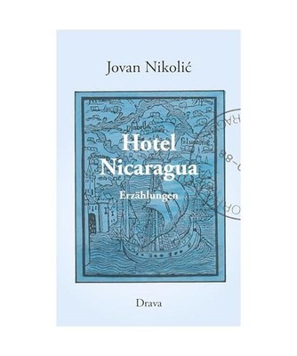 Hotel Nicaragua: Erzählungen: Erzählungen, Nikoli¿, Jovan