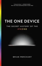 The One Device: The Secret History of the iPhone - Hardcover - GOOD